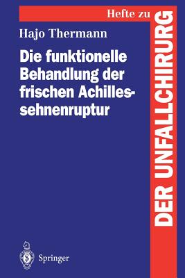 Die Funktionelle Behandlung Der Frischen Achillessehnenruptur - Thermann, Hajo