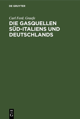 Die Gasquellen S?d-Italiens und Deutschlands - Graefe, Carl Ferd