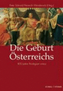 Die Geburt Osterreichs: 850 Jahre Privilegium Minus