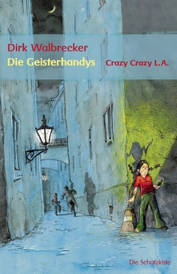 Die Geisterhandys: Crazy Crazy L.A. - Walbrecker, Dirk