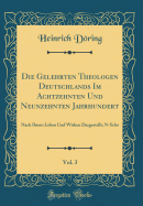 Die Gelehrten Theologen Deutschlands Im Achtzehnten Und Neunzehnten Jahrhundert, Vol. 3: Nach Ihrem Leben Und Wirken Dargestellt; N-Scho (Classic Reprint)