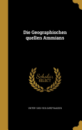 Die Geographischen Quellen Ammians