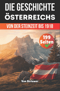 Die Geschichte sterreichs: Von der Steinzeit bis 1918