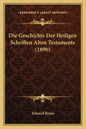 Die Geschichte Der Heiligen Schriften Alten Testaments (1890)