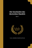 Die Geschichte des deutschen Handels; Band 1