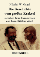 Die Geschichte Vom Gro?en Krakeel Zwischen Iwan Iwanowitsch Und Iwan Nikiforowitsch