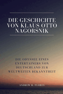 Die Geschichte von Klaus Otto Nagorsnik: Die Odyssee eines Entertainers von Deutschland zur weltweiten Bekanntheit