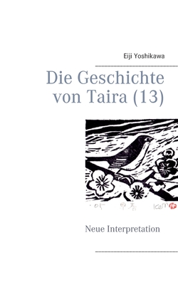 Die Geschichte von Taira (13): Neue Interpretation - Yoshikawa, Eiji, and Hayauchi, Yutaka (Editor)