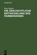 Die Geschichtliche Entwickelung Des Farbensinnes