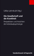 Die Gesellschaft und die Krankheit: Perspektiven und Ansichten der Individualpsychologie