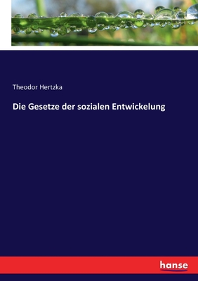 Die Gesetze Der Sozialen Entwickelung - Hertzka, Theodor