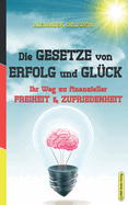 Die Gesetze Von Erfolg Und Gluck: Ihr Weg Zu Finanzieller Freiheit & Zufriedenheit