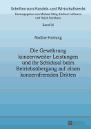 Die Gewaehrung Konzernweiter Leistungen Und Ihr Schicksal Beim Betriebsuebergang Auf Einen Konzernfremden Dritten