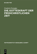 Die Gotteskraft Der Frhchristlichen Zeit