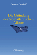 Die Gr?ndung Der Nordatlantischen Allianz