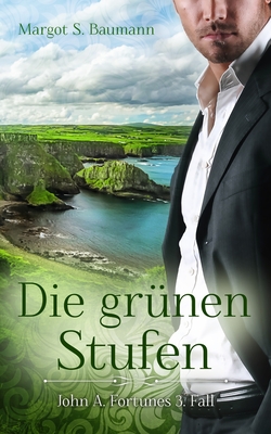 Die Gr?nen Stufen: John A. Fortunes 3. Fall - Baumann, Margot S