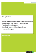 Die grenzberschreitende Zusammenarbeit Dnemarks mit seinen Nachbarn im Vergleich der Region Snderjylland-Schleswig und der resundsregion