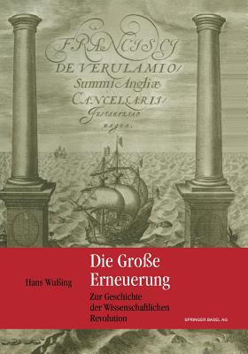 Die Gro?e Erneuerung: Zur Geschichte Der Wissenschaftlichen Revolution - Wu?ing, Hans