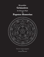 Die gro?en Grimoires der Schwarzen Magie des Papstes Honorius: Liber Iuratus Honorii - Grimoire des Papstes Honorius