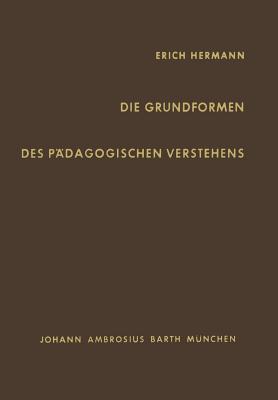 Die Grundformen Des Padagogischen Verstehens - Hermann, E