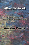 Die Grundlagen der k?nstlerischen Bildung. Studien: Aus der Praxis