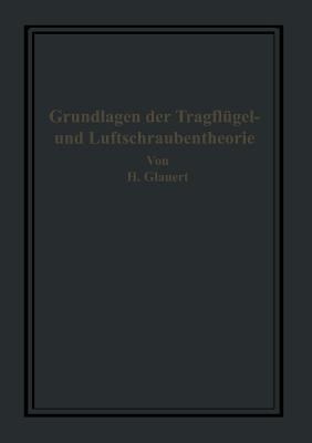 Die Grundlagen Der Tragflugel- Und Luftschraubentheorie - Glauert, H, and Holl, H, and Bansen, Hans (Editor)