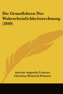 Die Grundlehren Der Wahrscheinlichkeitsrechnung (1849)