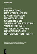 Die Haftung Des Verk?ufers Einer Fremden Beweglichen Sache in Den Vereinigten Staaten Von Amerika in Vergleichung Mit Dem Deutschen B?rgerlichen Recht