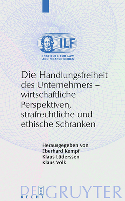 Die Handlungsfreiheit des Unternehmers - Kempf, Eberhard (Editor), and L?derssen, Klaus (Editor), and Volk, Klaus (Editor)