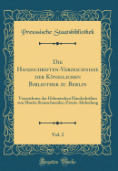 Die Handschriften-Verzeichnisse Der Kniglichen Bibliothek Zu Berlin, Vol. 2: Verzeichniss Der Hebrischen Handschriften Von Moritz Steinschneider; Zweite Abtheilung (Classic Reprint)