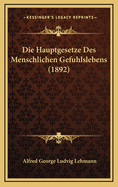 Die Hauptgesetze Des Menschlichen Gefuhlslebens (1892)