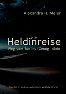 Die Heldinreise - Weg vom Tun ins (Genug-)Sein: Selbstliebe, Transformation und der Weg in deine authentisch weibliche Urkraft