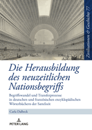 Die Herausbildung Des Neuzeitlichen Nationsbegriffs: Begriffswandel Und Transferprozesse in Deutschen Und Franzoesischen Enzyklopaedischen Woerterbuechern Der Sattelzeit