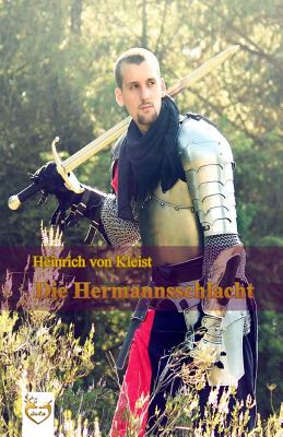 Die Hermannsschlacht - Kleist Von, Heinrich