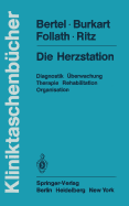 Die Herzstation: Diagnostik, Uberwachung, Therapie, Rehabilitation, Organisation