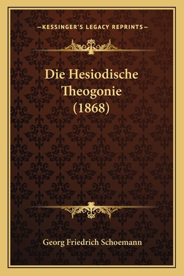 Die Hesiodische Theogonie (1868) - Schoemann, Georg Friedrich