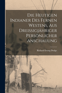 Die heutigen Indianer des fernen Westens, aus dreiigjhriger persnlicher Anschauung