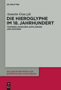 Die Hieroglyphe Im 18. Jahrhundert: Theorien Zwischen Aufklrung Und Esoterik