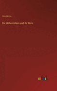 Die Hohenzollern und ihr Werk