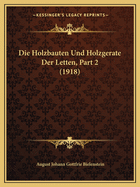 Die Holzbauten Und Holzgerate Der Letten, Part 2 (1918)
