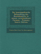 Die Homopathische Behandlung Des Keuchhustens in Seinen Verschiedenen Formen - Von Bnninghausen, Clemens Maria Franz