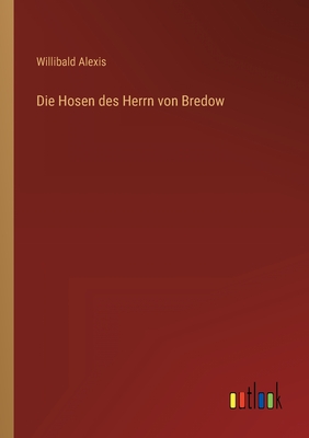 Die Hosen des Herrn von Bredow - Alexis, Willibald