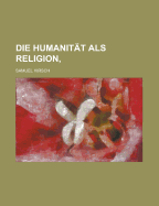 Die Humanit?t als Religion