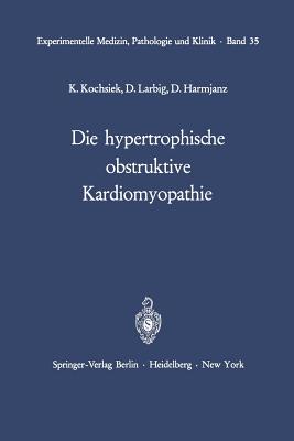 Die Hypertrophische Obstruktive Kardiomyopathie - Kochsiek, K, and Larbig, D, and Harmjanz, D