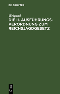 Die II. Ausfhrungsverordnung Zum Reichsjagdgesetz: (Stand Vom 10. Februar 1938)