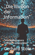 "Die Illusion der Information": "Wie Medien unsere Intelligenz untergraben"