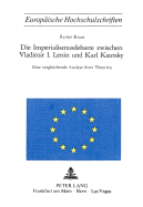 Die Imperialismusdebatte Zwischen Vladimir I., Lenin Und Karl Kautsky: Eine Vergleichende Analyse Ihrer Theorien