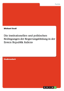 Die Institutionellen Und Politischen Bedingungen Der Regierungsbildung in Der Ersten Republik Italiens - Knoll, Michael