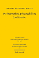 Die internationalprivatrechtliche Qualifikation: Bestimmung des sachlichen Anwendungsbereichs der Kollisionsnorm: Historische Entwicklung und heutige Dogmatik
