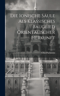 Die Ionische Sule Als Klassisches Bauglied Orientalischer Herkunft